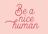 Be A Nice Human Print